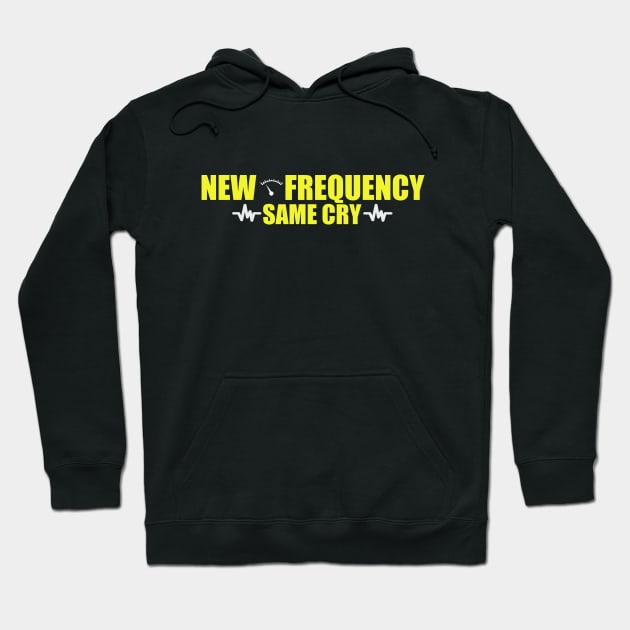 new frequency, same cry Hoodie by WonderTwinC